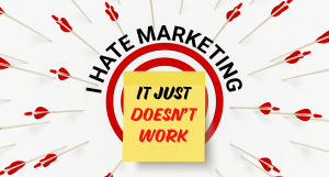 I hate marketing it just doesn't work