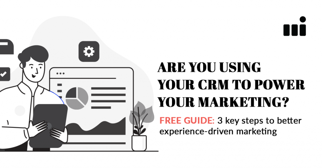 Are you using CRM to power your marketing?